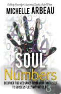 Soul Numbers: Decipher the Messages from Your Inner Self to Successfully Navigate Life