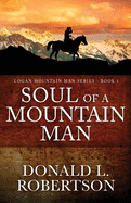 Soul of a Mountain Man: Logan Mountain Man Series - Book 1