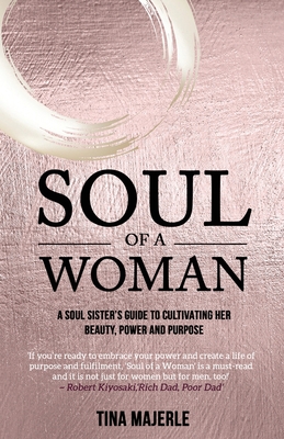 Soul of a Woman: A soul sister's guide to cultivating her beauty, power and purpose - Majerle, Tina