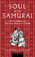 Soul of the Samurai: Modern Translations of Three Classic Works of Zen & Bushido