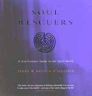 Soul Rescuers: A 21st Century Guide to the Spirit World - O'Sullivan, Terry, and O'Sullivan, Natalia