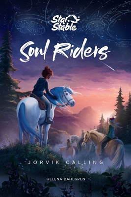 Soul Riders: Jorvik Calling Volume 1 - Dahlgren, Helena, and Star Stable Entertainment Ab