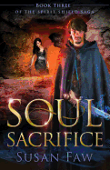 Soul Sacrifice: Book Three of the Spirit Shield Saga
