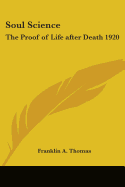 Soul Science: The Proof of Life after Death 1920