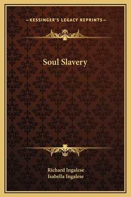 Soul Slavery - Ingalese, Richard, and Ingalese, Isabella