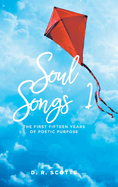 Soul Songs 1: The First Fifteen Years of Poetic Purpose