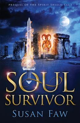 Soul Survivor: Prequel of the Spirit Shield Saga - Faw, Susan, and Harris, Pam (Editor)
