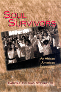 Soul Survivors: An African American Spirituality
