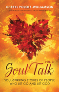Soul Talk, Volume 3: Soul-Stirring Stories of People Who Let Go and Let God