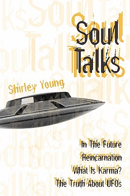 Soul Talks: In The Future, Reincarnation, What Is Karma?, The Truth About UFOs - Young, Shirley