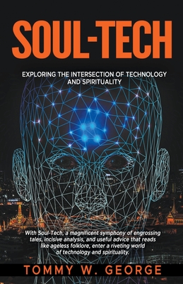 Soul-Tech: Exploring the Intersection of Technology and Spirituality - George, Tommy