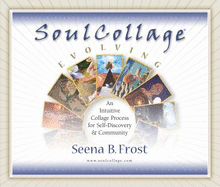 Soulcollage Evolving: An Intuitive Collage Process for Self-Discovery and Community