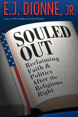 Souled Out: Reclaiming Faith and Politics After the Religious Right - Dionne, E J