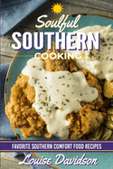 Soulful Southern Cooking: Favorite Southern Comfort Food Recipes