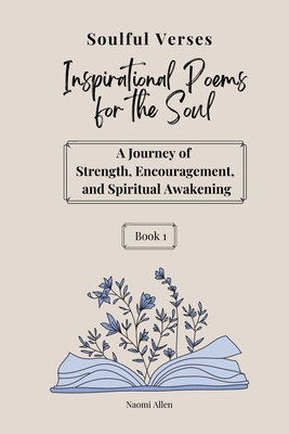Soulful Verses Book 1: Inspirational Poems for the Soul - Allen, Naomi