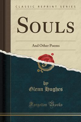 Souls: And Other Poems (Classic Reprint) - Hughes, Glenn, Dr.