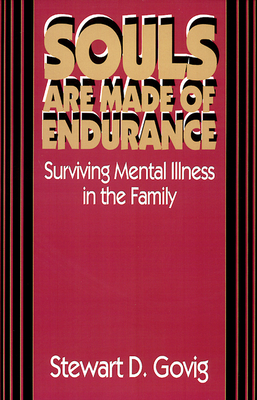 Souls Are Made of Endurance: Surviving Mental Illness in the Family - Govig, Stewart D