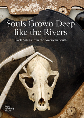 Souls Grown Deep like the Rivers: Black Artists from the American South - Anderson, Maxwell L., and Lampkins-Fielder, Raina