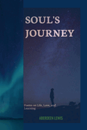 Soul's Journey: Poems on Life, Love, and Learning