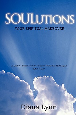 Soulutions: Your Spiritual Makeover - Lynn, Diana