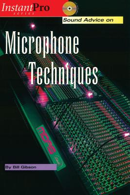 Sound Advice on Microphone Techniques: Book & CD - Gibson, Bill