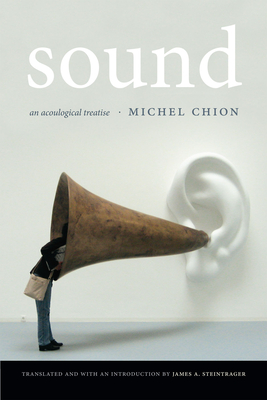 Sound: An Acoulogical Treatise - Chion, Michel, Professor