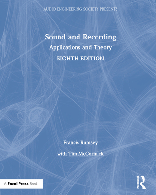 Sound and Recording: Applications and Theory - Rumsey, Francis, and McCormick, Tim