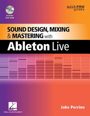 Sound Design, Mixing, and Mastering with Ableton Live - Perrine, Jake