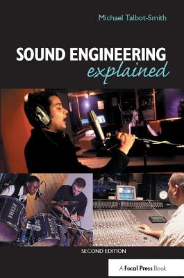 Sound Engineering Explained - Talbot-Smith, Michael
