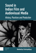 Sound in Indian Film and Audiovisual Media: History, Practices and Production