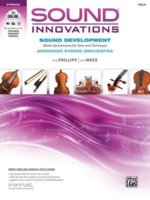 Sound Innovations: Advanced String Orchestra, Cello: Sound Development: Warm-Up Exercises for Tone and Technique - Phillips, Bob, and Moss, Kirk