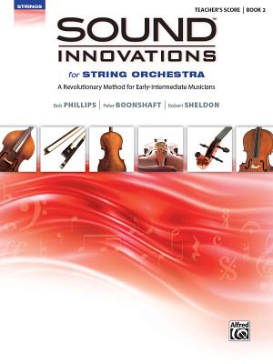Sound Innovations for String Orchestra, Bk 2: A Revolutionary Method for Early-Intermediate Musicians (Conductor's Score), Score - Phillips, Bob, and Boonshaft, Peter, and Sheldon, Robert