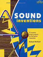 Sound Inventions: 32 Creative Music Projects for the Junior Classroom