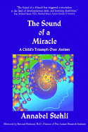 Sound of a Miracle: A Child's Triumph Over Autism - Stehli, Annabel, and Annabel Stehli