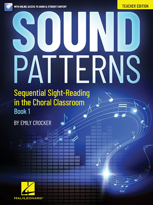 Sound Patterns - Sequential Sight-Reading in the Choral Classroom: Teacher Edition - Crocker, Emily