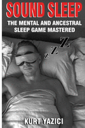 Sound Sleep: The Mental and Ancestral Sleep Game Mastered