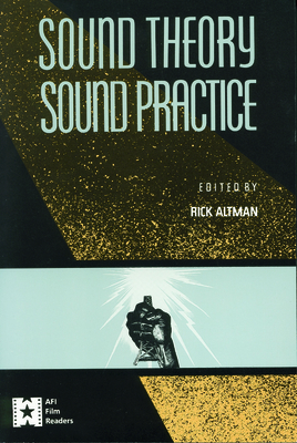 Sound Theory/Sound Practice - Altman, Rick, Professor (Editor)