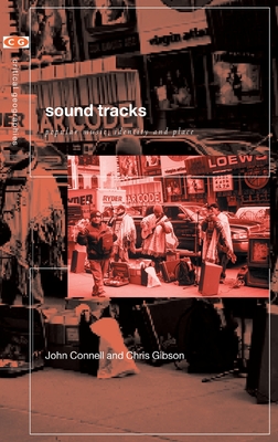 Sound Tracks: Popular Music Identity and Place - Connell, John, and Gibson, Chris