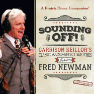 Sounding Off! Garrison Keillor? (Tm)S Classic Sound Effect Sketches Featuring Fred Newman