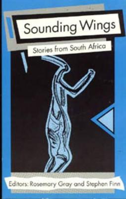 Sounding Wings: Stories from South Africa - Gray, Rosemary, and Finn, Stephen