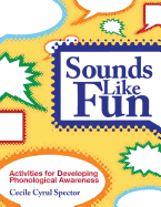 Sounds Like Fun: Activities for Developing Phonological Awareness, Revised Edition