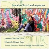 Sounds of Brazil and Argentina: Songs by Gustavino, Ginastera, Mignone, Guarnieri & Ripper - Elizabeth Marcus (piano); Luciano Botelho (tenor)
