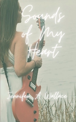 Sounds of My Heart - Wallace, Jennifer A