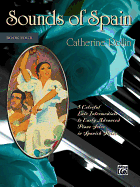 Sounds of Spain, Bk 4: 5 Colorful Early Advanced Piano Solos in Spanish Styles