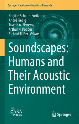 Soundscapes: Humans and Their Acoustic Environment - Schulte-Fortkamp, Brigitte (Editor), and Fiebig, Andr (Editor), and Sisneros, Joseph A (Editor)