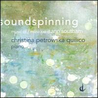 Soundspinning: Music of Ann Southam - Christina Petrowska Quilico (piano)