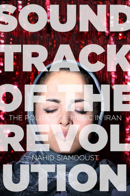 Soundtrack of the Revolution: The Politics of Music in Iran - Siamdoust, Nahid