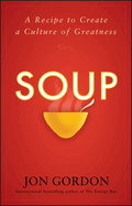 Soup: A Recipe to Create a Culture of Greatness