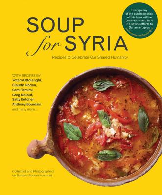 Soup for Syria: Recipes to Celebrate Our Shared Humanity - Abdeni Massaad, Barbara