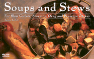 Soups & Stews: For Slow Cooker, Stovetop, Oven and Pressure Cooker